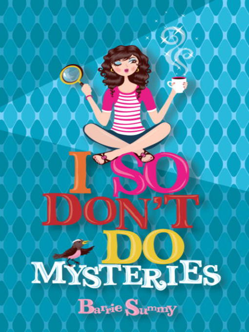 Title details for I So Don't Do Mysteries by Barrie Summy - Available